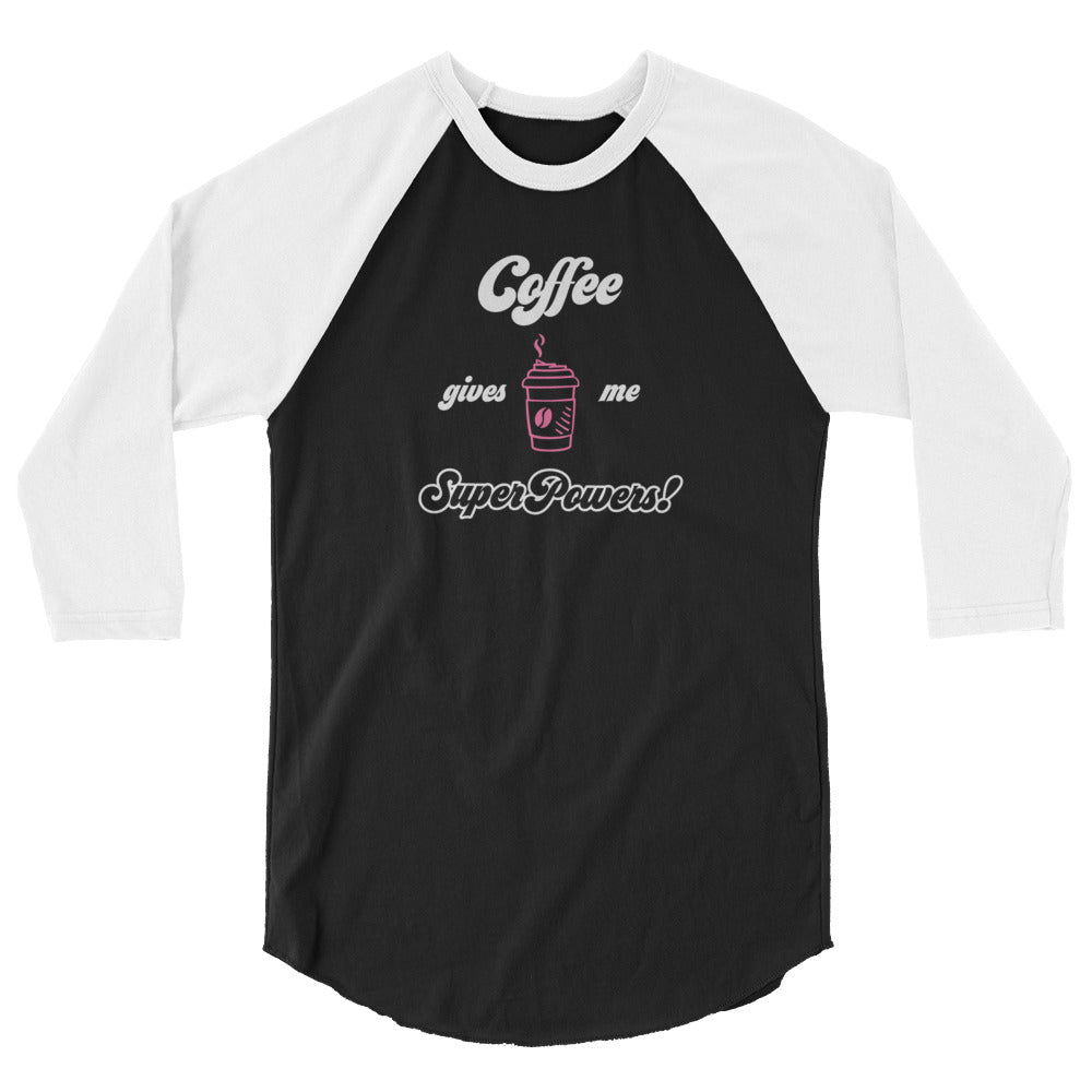 Coffee gives Me SuperPowers! 3/4 sleeve raglan shirt – TeezThatTalk