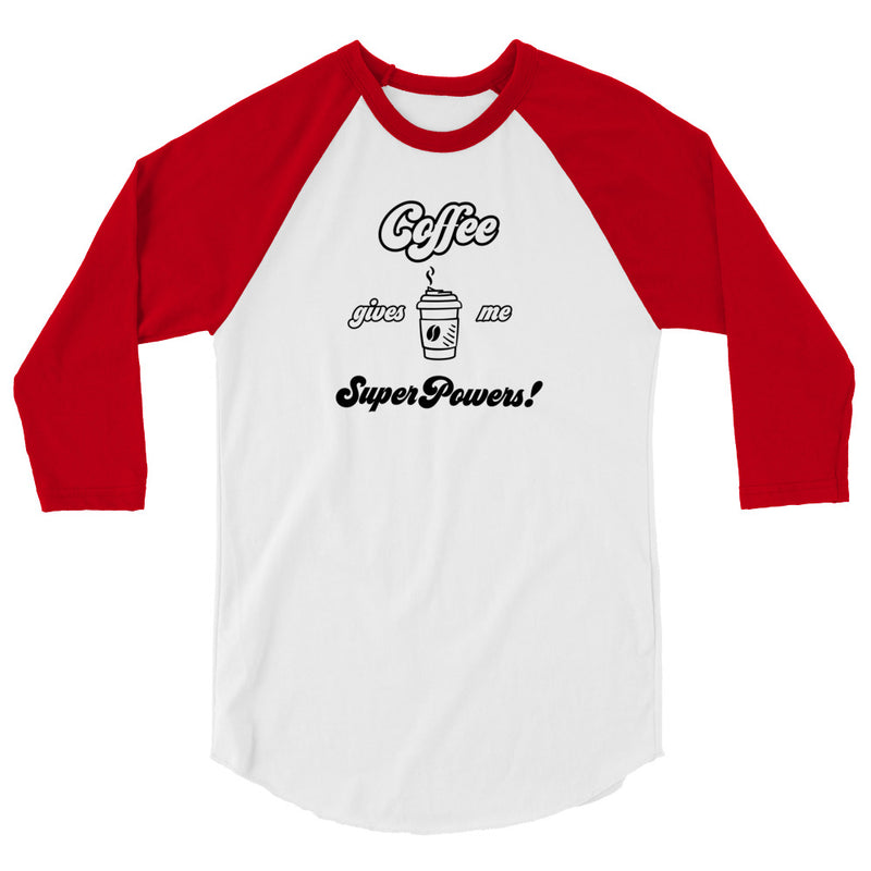 Coffee gives Me Superpowers! 3/4 sleeve raglan shirt