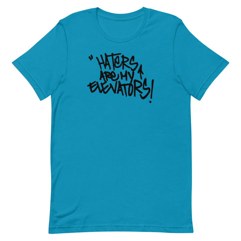 Haters Are My Elevators! Dope Tee