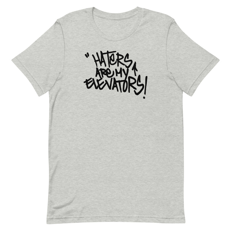 Haters Are My Elevators! Dope Tee