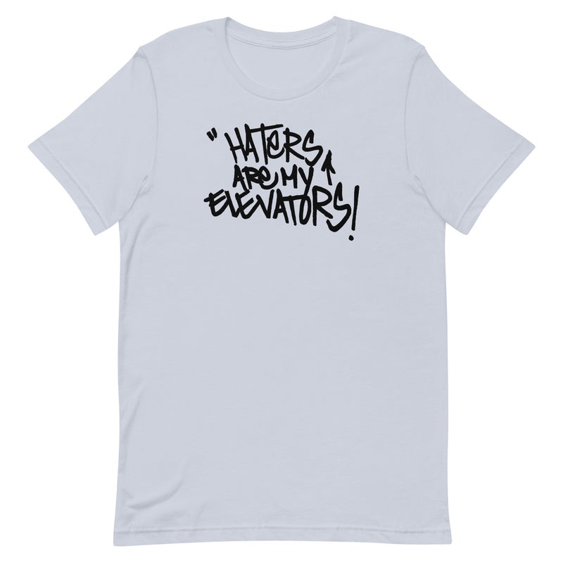 Haters Are My Elevators! Dope Tee