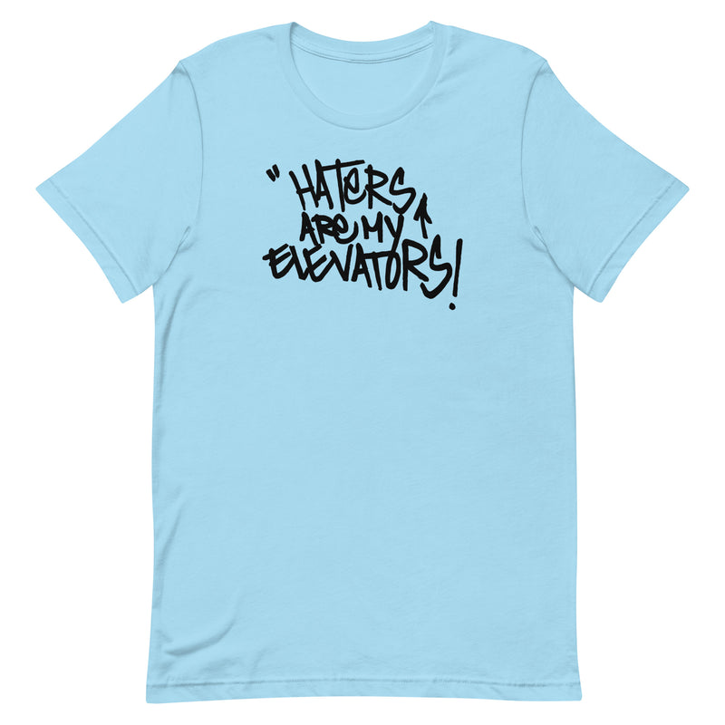 Haters Are My Elevators! Dope Tee