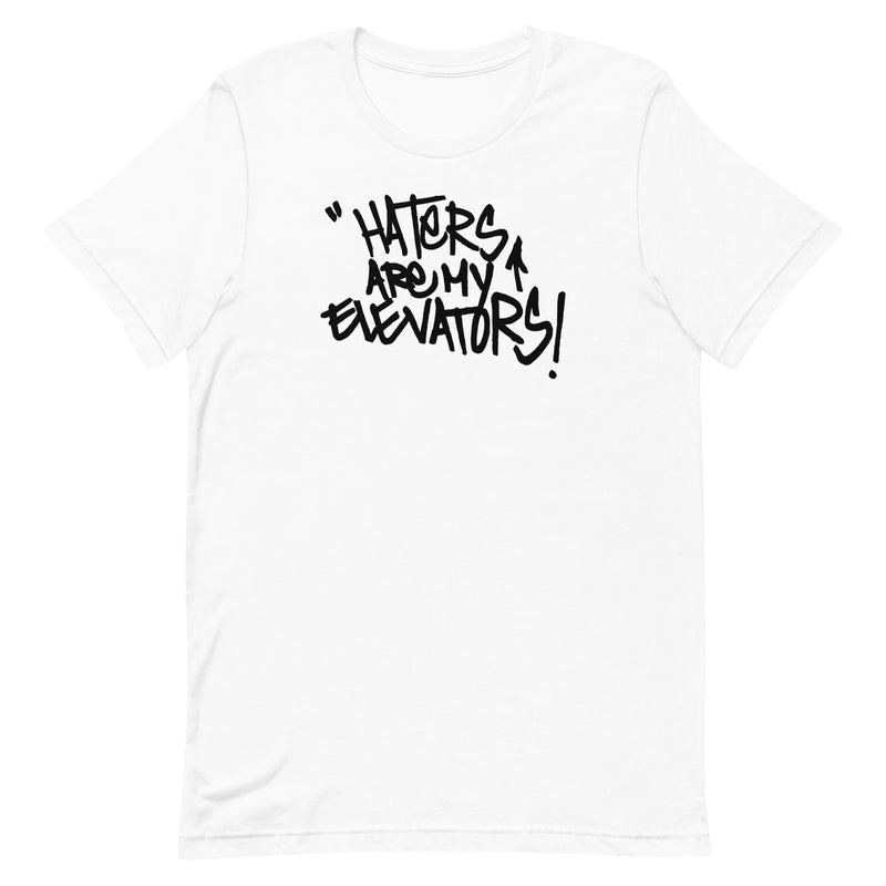 Haters Are My Elevators! Dope Tee